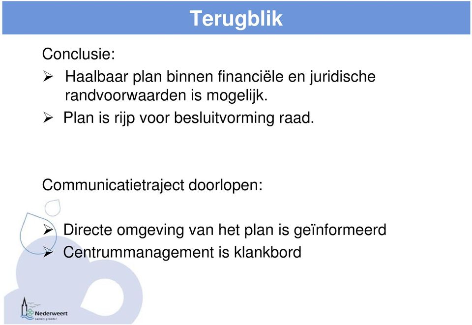 Plan is rijp voor besluitvorming raad.