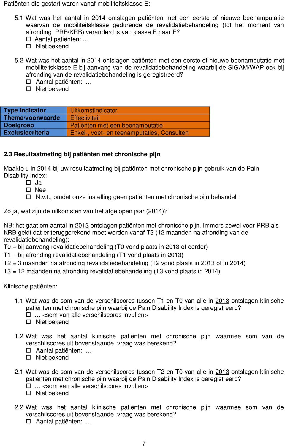 2 Wat was het aantal in 2014 ontslagen patiënten met een eerste of nieuwe beenamputatie met mobiliteitsklasse E bij aanvang van de revalidatiebehandeling waarbij de SIGAM/WAP ook bij afronding van de