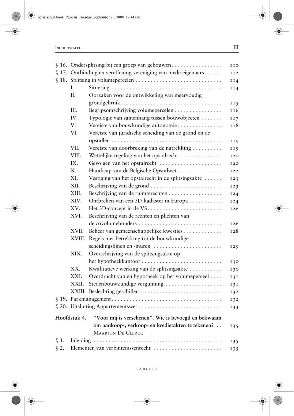 Oorzaken voor de ontwikkeling van meervoudig grondgebruik.................................. 115 III. Begripsomschrijving volumepercelen................ 116 IV.