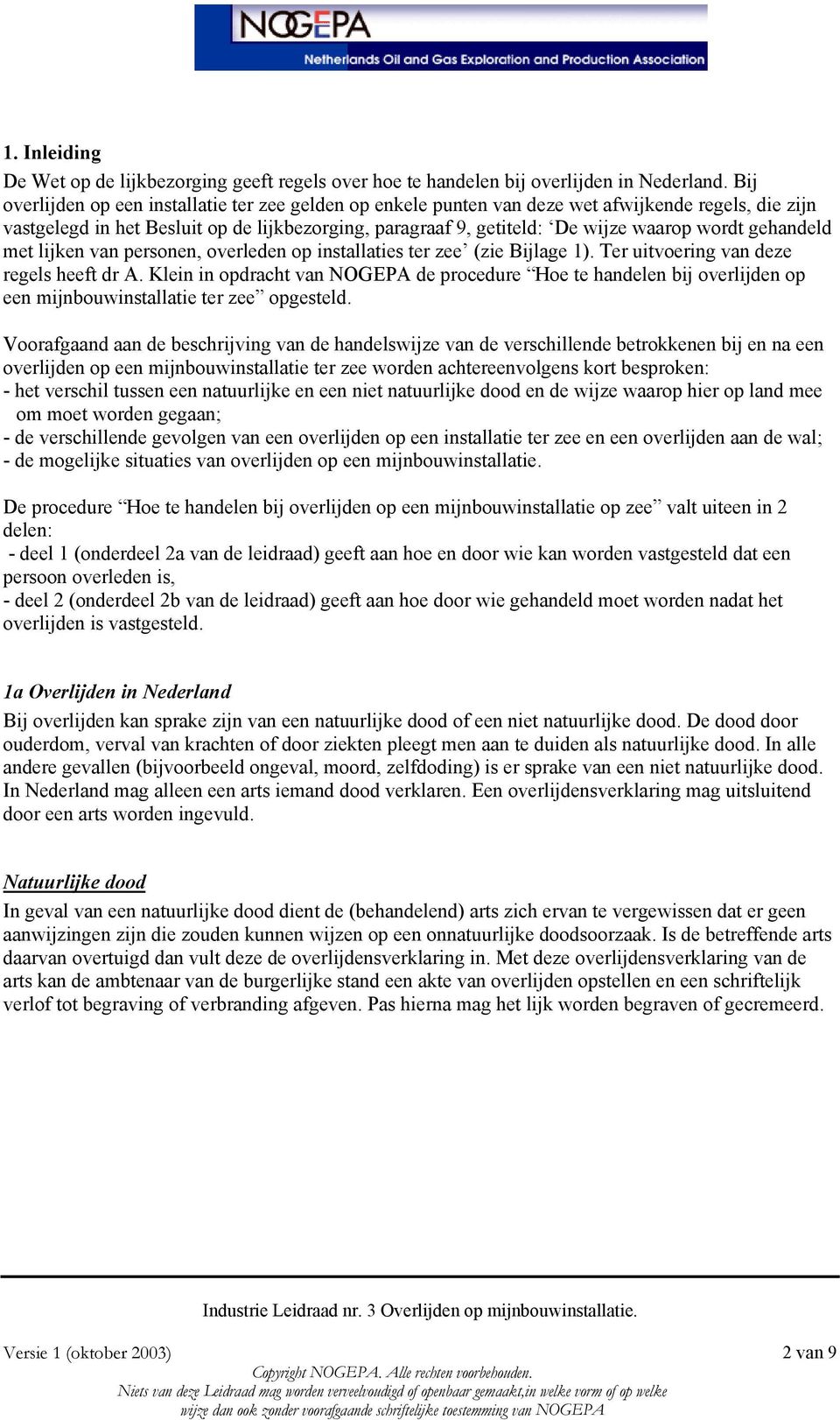 gehandeld met lijken van personen, overleden op installaties ter zee (zie Bijlage 1). Ter uitvoering van deze regels heeft dr A.