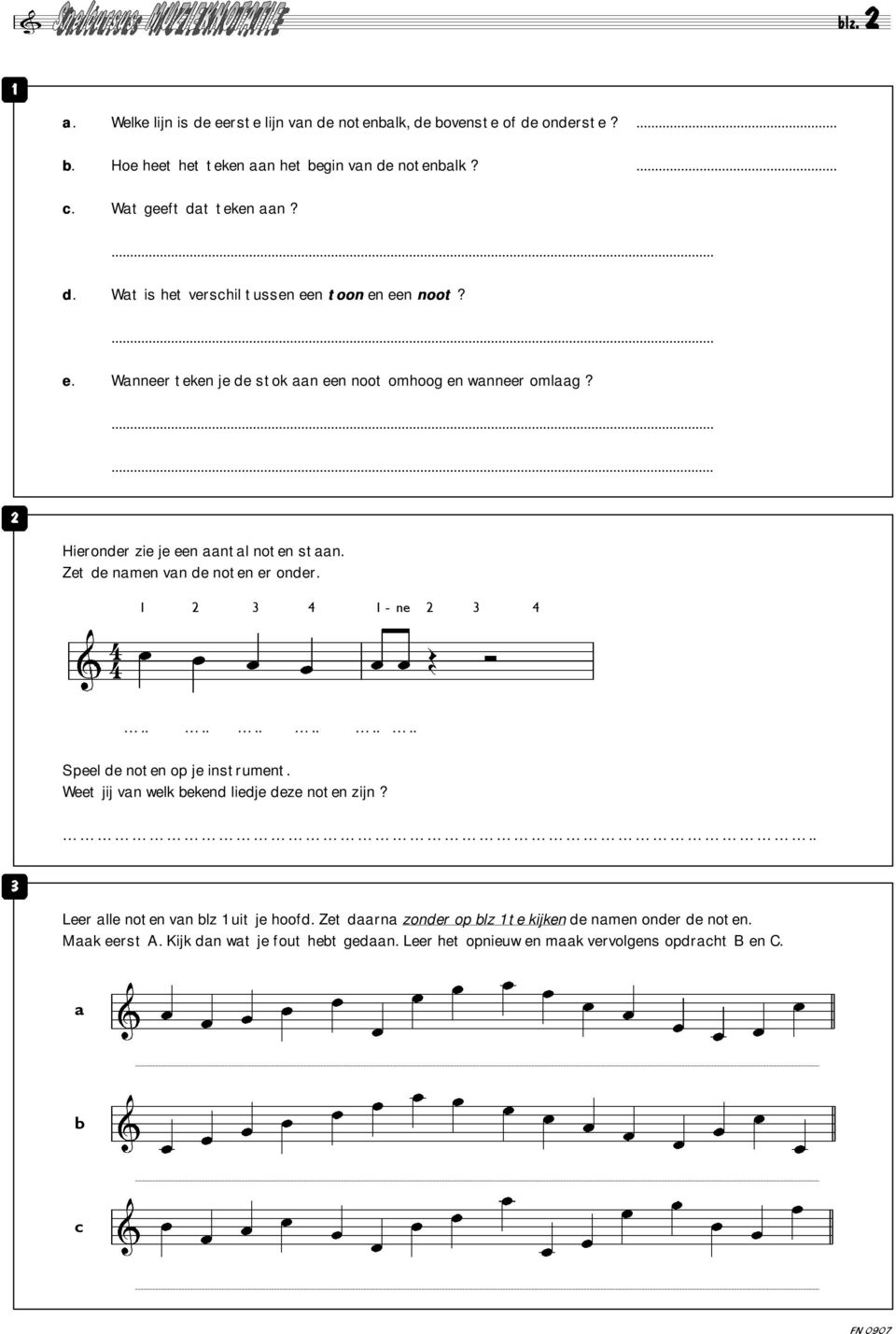........... Speel de noten op je instrument. Weet jij van welk bekend liedje deze noten zijn?.. 3 Leer alle noten van blz 1 uit je hoofd.