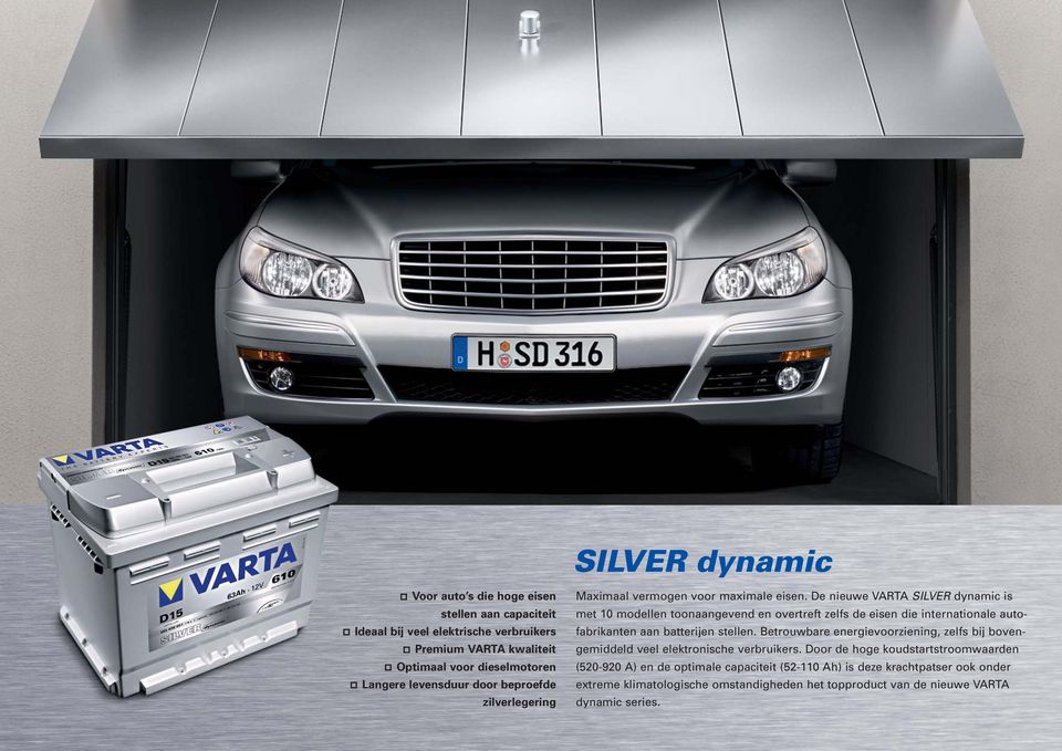 De nieuwe VARTA SILVER dynamic is met 10 modellen toonaangevend en overtreft zelfs de eisen die internationale autofabrikanten aan batterijen stellen.
