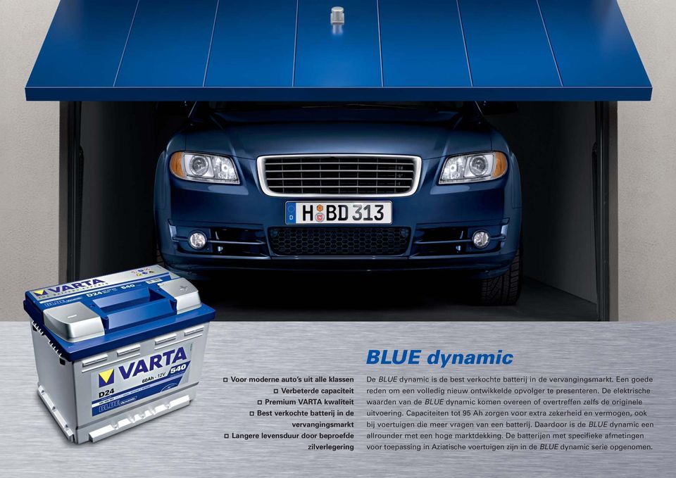 De elektrische waarden van de BLUE dynamic komen overeen of overtreffen zelfs de originele uitvoering.