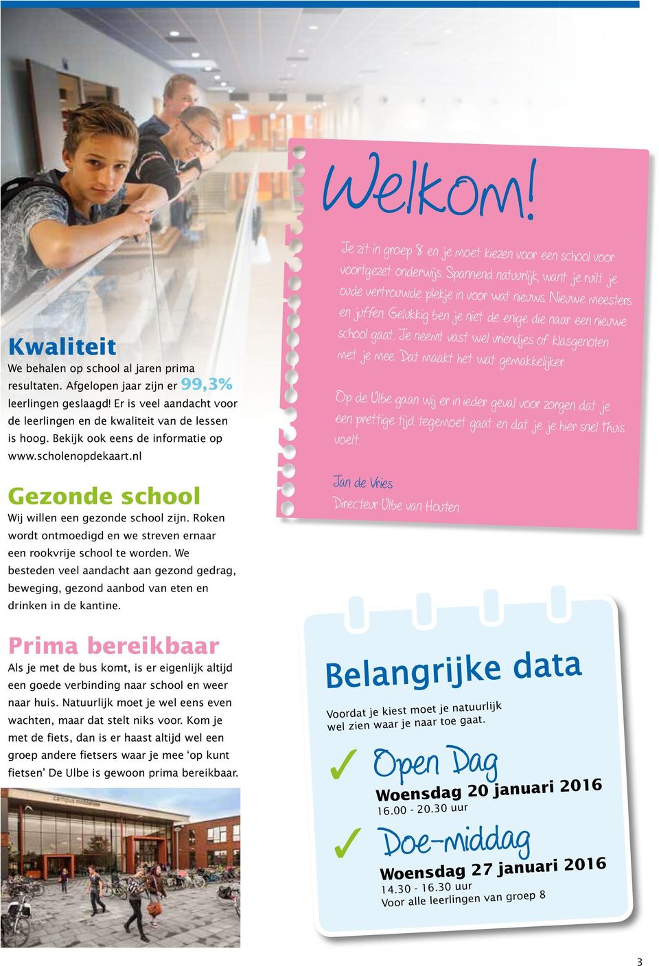 Er is veel aandacht voor de leerlingen en de kwaliteit van de lessen is hoog. Bekijk ook eens de informatie op www.scholenopdekaart.nl Gezonde school Wij willen een gezonde school zijn.