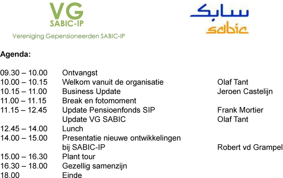 15 Break en fotomoment 11.15 12.45 Update Pensioenfonds SIP Frank Mortier Update SABIC Olaf Tant 12.