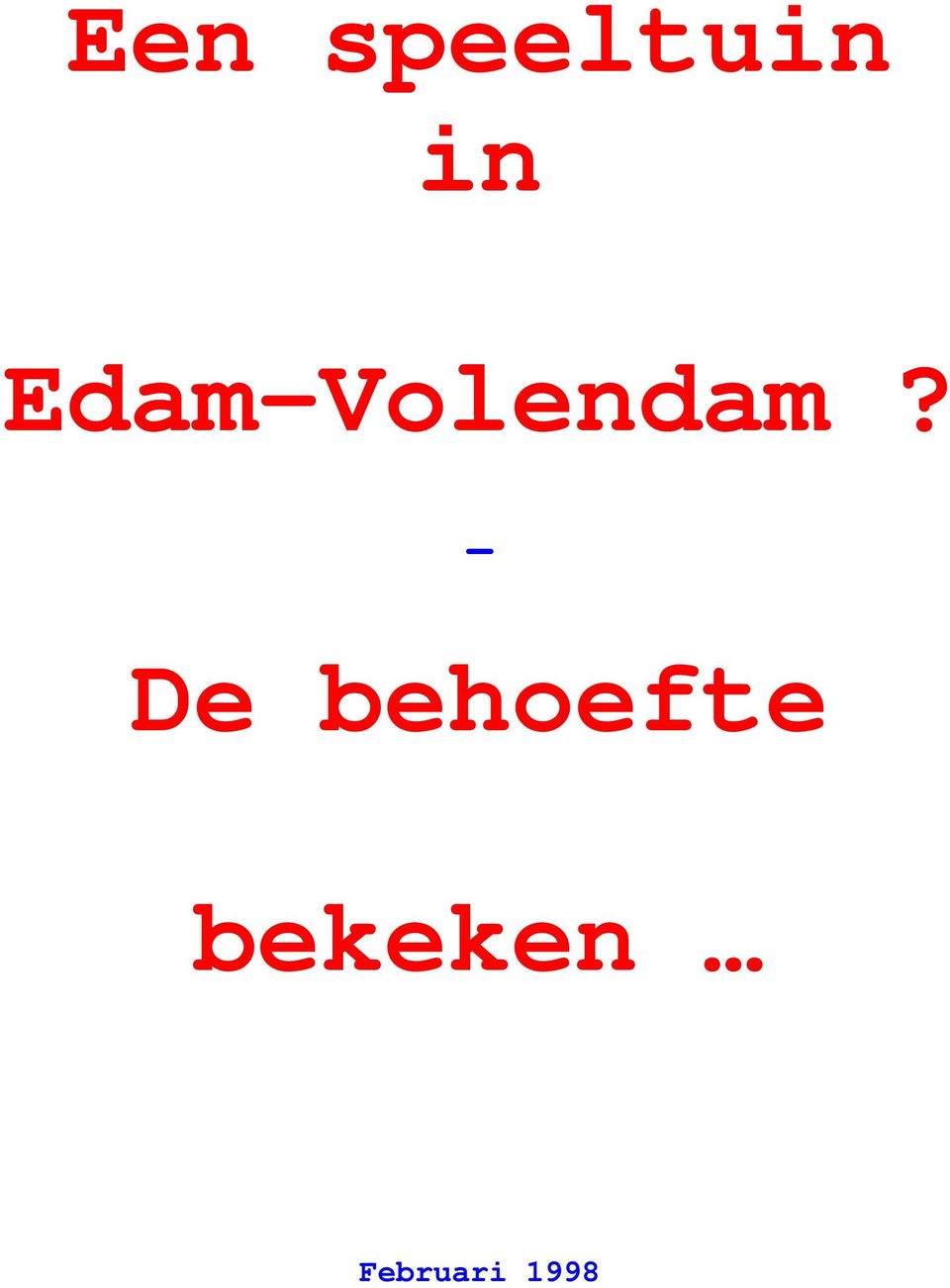 - De behoefte