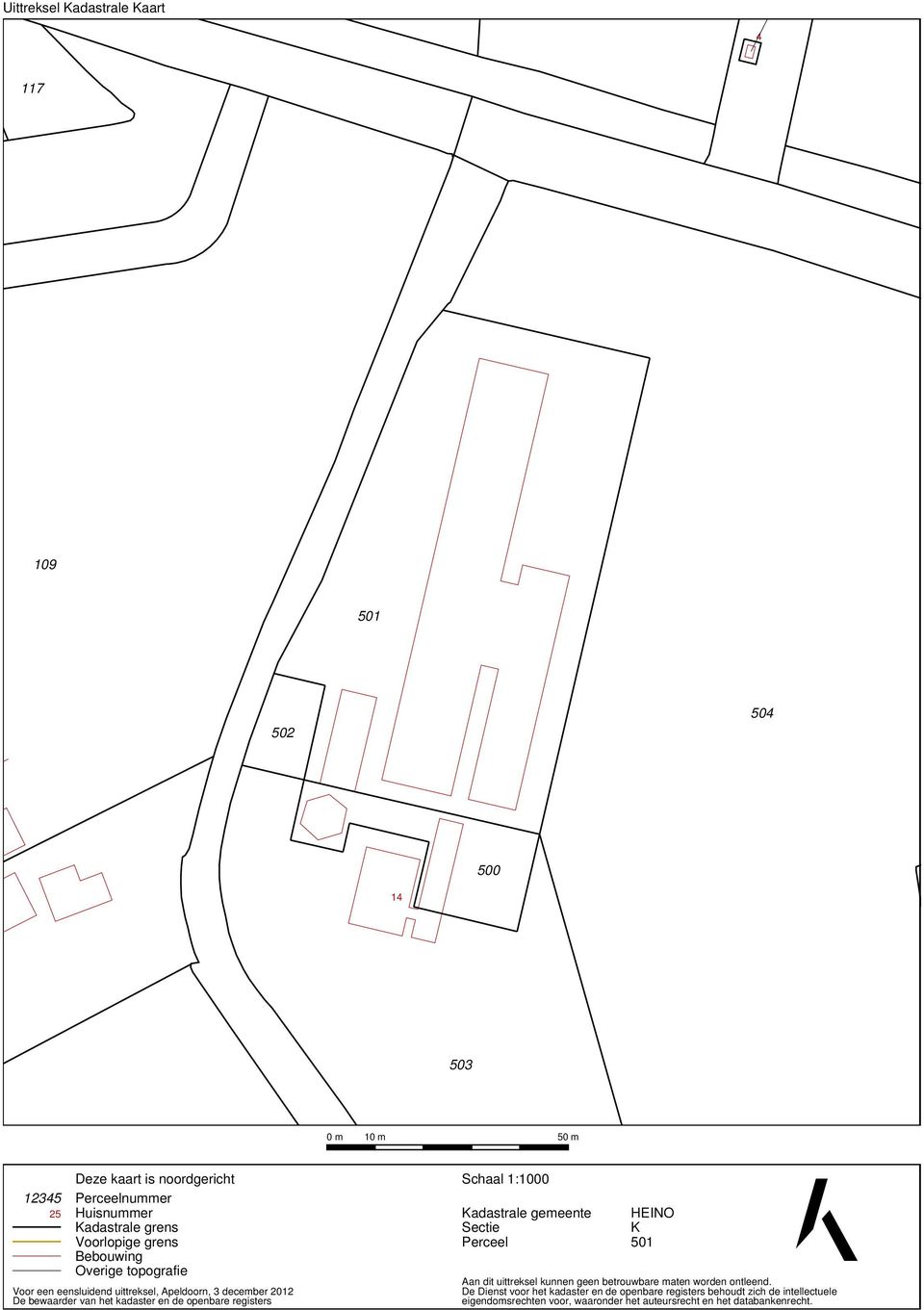 openbare registers Schaal 1:1000 Kadastrale gemeente Sectie Perceel HEINO K 501 Aan dit uittreksel kunnen geen betrouwbare maten worden ontleend.