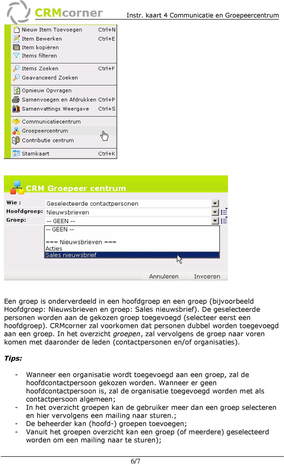 In het overzicht groepen, zal vervolgens de groep naar voren komen met daaronder de leden (contactpersonen en/of organisaties).