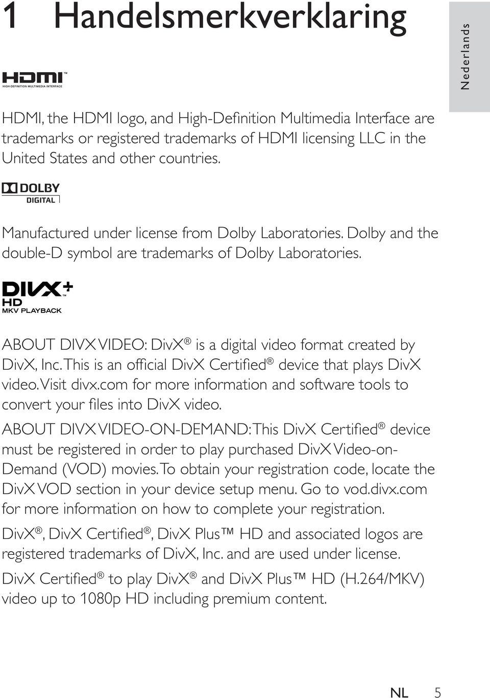This is an official DivX Certified device that plays DivX video. Visit divx.com for more information and software tools to convert your files into DivX video.