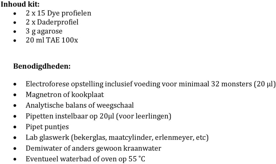 Analytische balans of weegschaal Pipetten instelbaar op 20µl (voor leerlingen) Pipet puntjes Lab