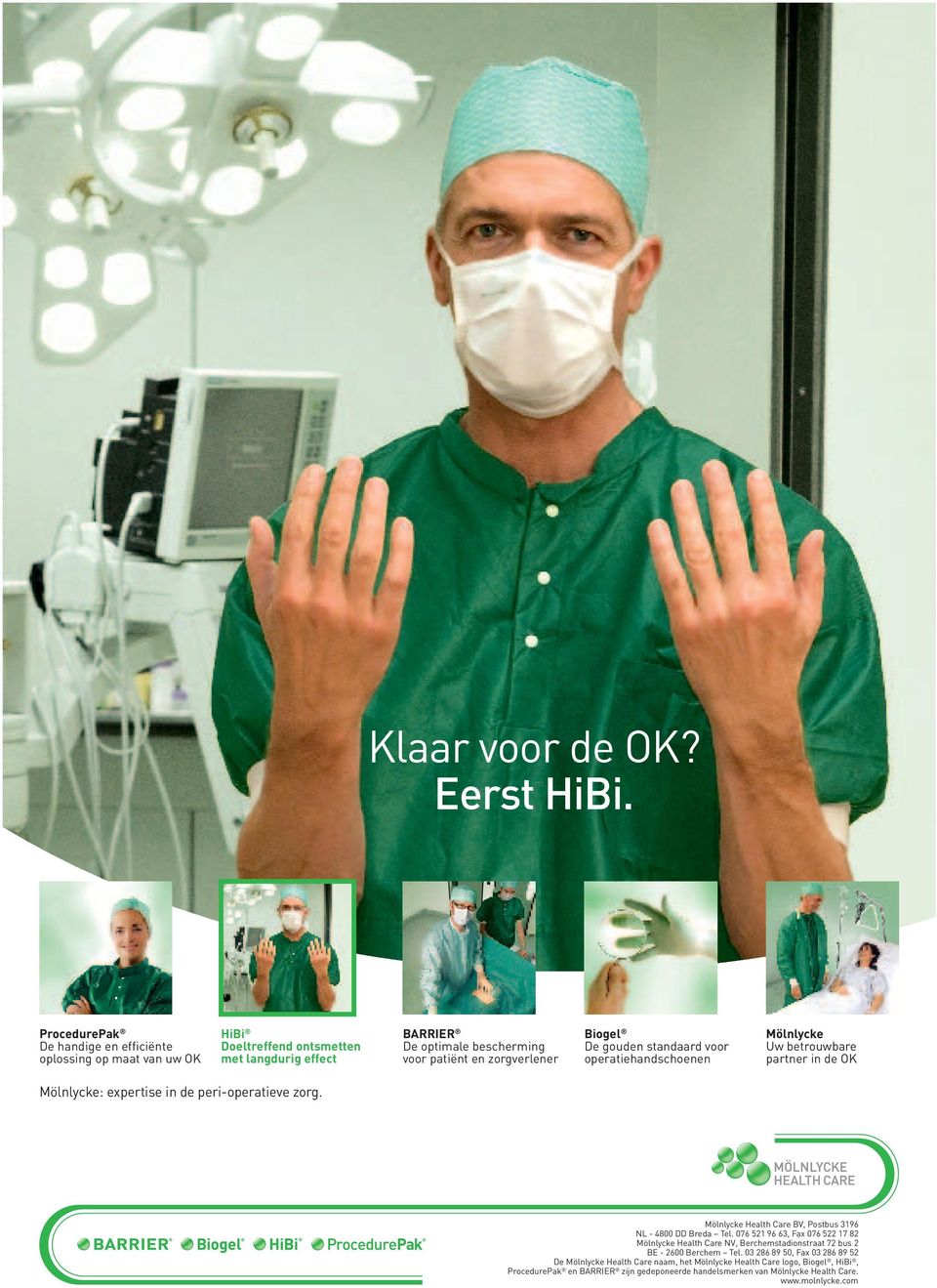 De gouden standaard voor operatiehandschoenen Mölnlycke Uw betrouwbare partner in de OK Mölnlycke: expertise in de peri-operatieve zorg.