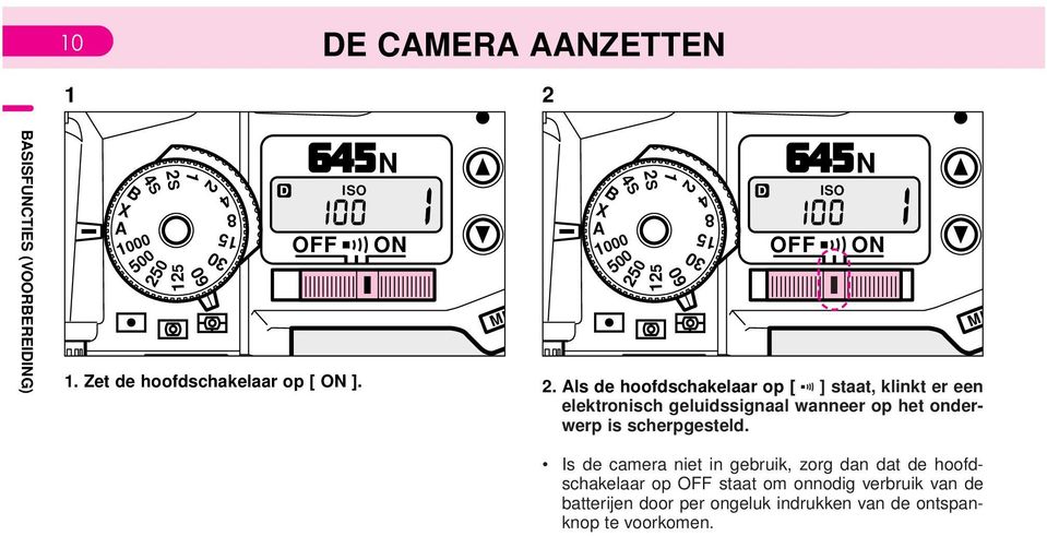 Als de hoofdschakelaar op [ x ] staat, klinkt er een elektronisch geluidssignaal wanneer op het onderwerp is scherpgesteld.