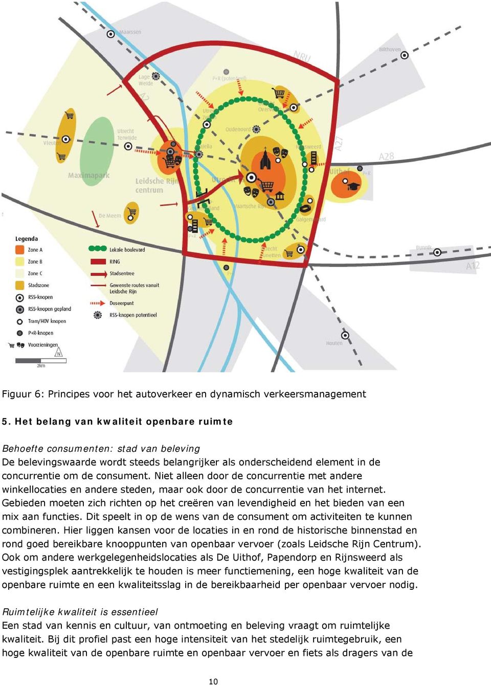 Niet alleen door de concurrentie met andere winkellocaties en andere steden, maar ook door de concurrentie van het internet.