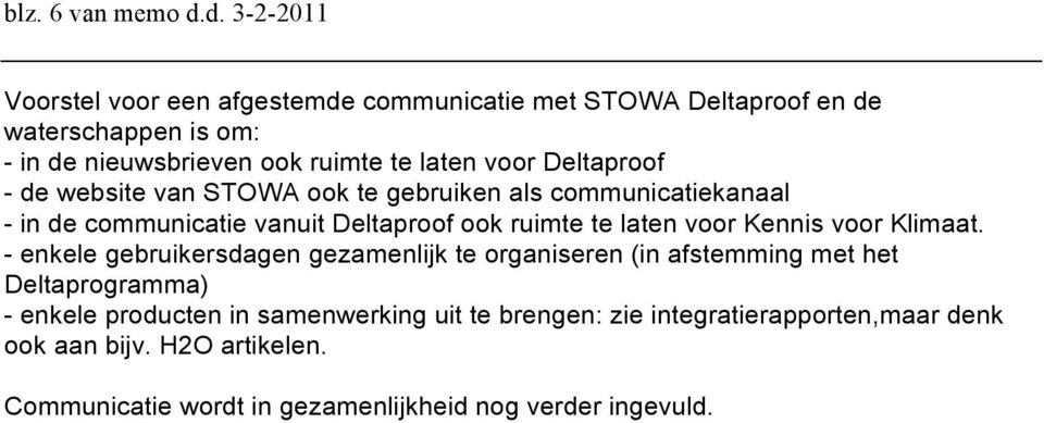 voor Deltaproof - de website van STOWA ook te gebruiken als communicatiekanaal - in de communicatie vanuit Deltaproof ook ruimte te laten voor