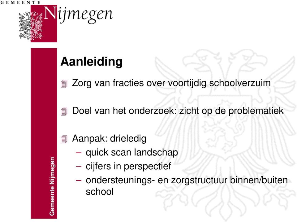 problematiek Aanpak: drieledig quick scan landschap