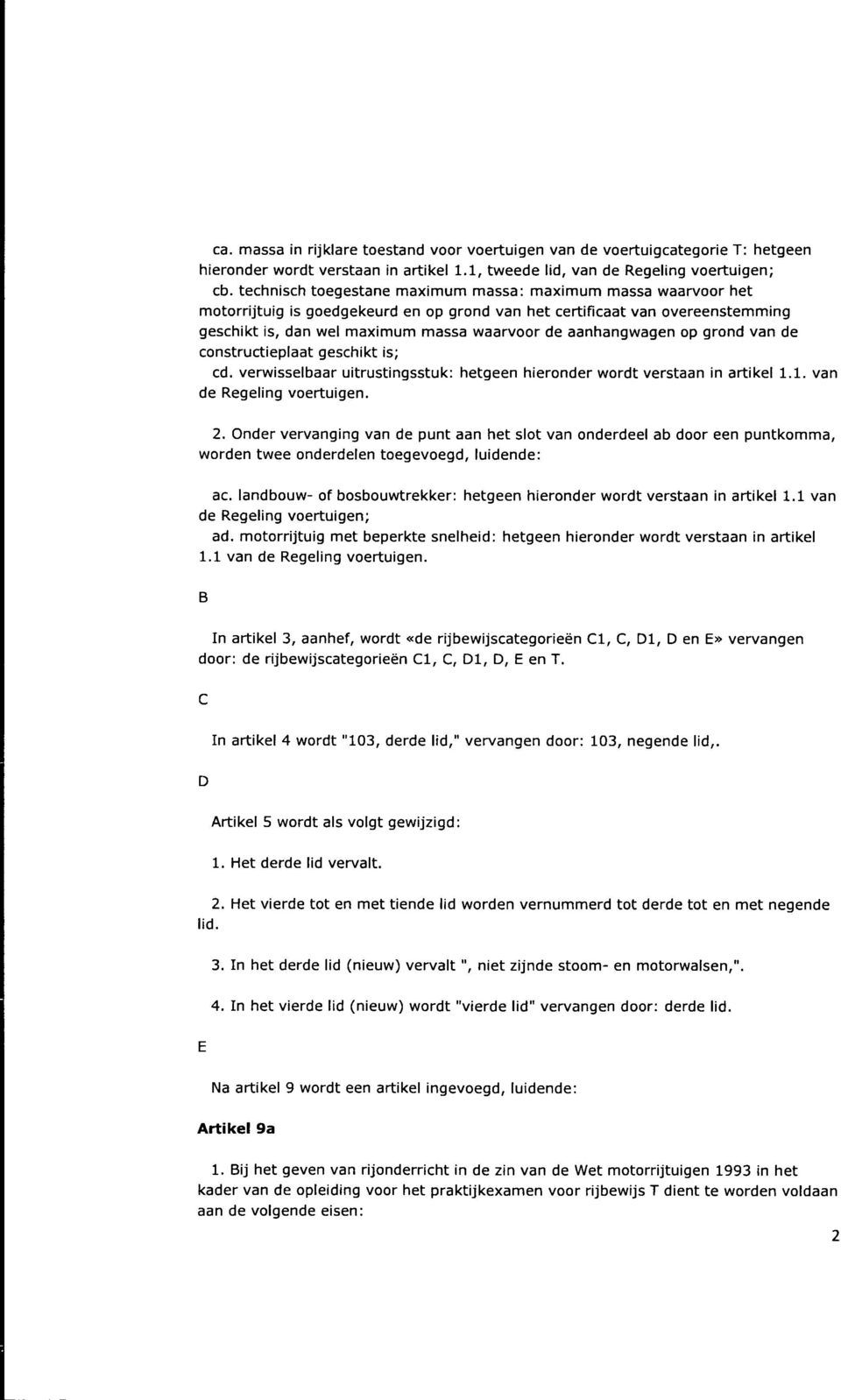 aanhangwagen op grond van de constructieplaat geschikt is; cd. verwisselbaar uitrustingsstuk: hetgeen hieronder wordt verstaan in artikel 1.1. van de Regeling voertuigen. 2.