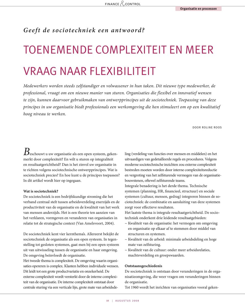 Organisaties die flexibel en innovatief wensen te zijn, kunnen daarvoor gebruikmaken van ontwerpprincipes uit de sociotechniek.