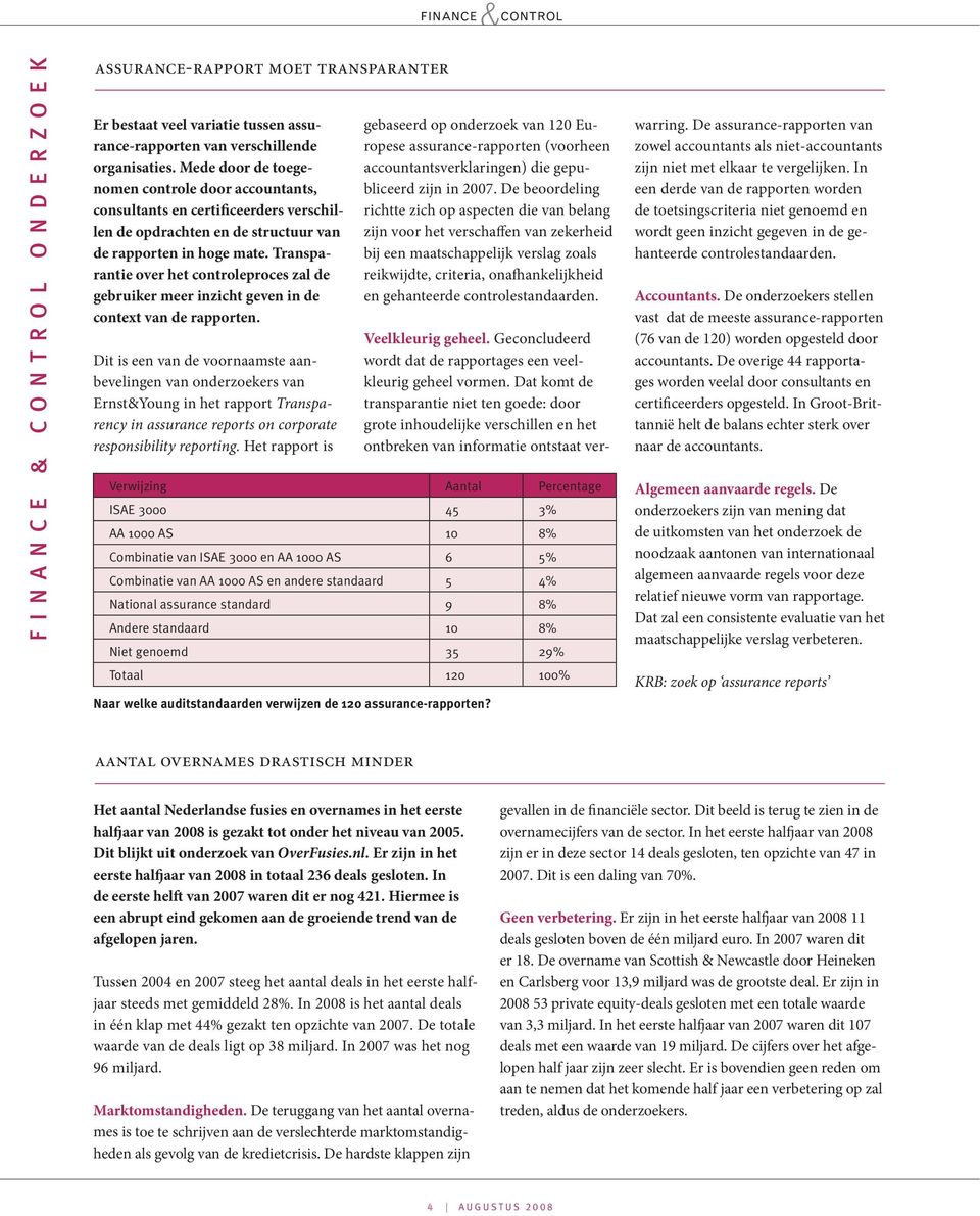 Transparantie over het controleproces zal de gebruiker meer inzicht geven in de context van de rapporten.