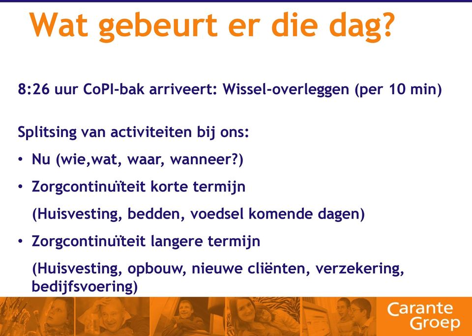 activiteiten bij ons: Nu (wie,wat, waar, wanneer?