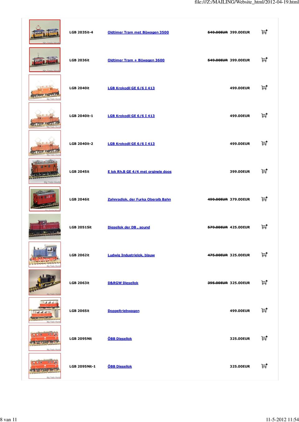 00EUR LGB 2046it Zahnradlok. der Furka Oberalb Bahn 499.00EUR 379.00EUR LGB 2051Sit Diesellok der DB, sound 579.00EUR 425.00EUR LGB 2062it Ludwig Industrielok, blauw 475.