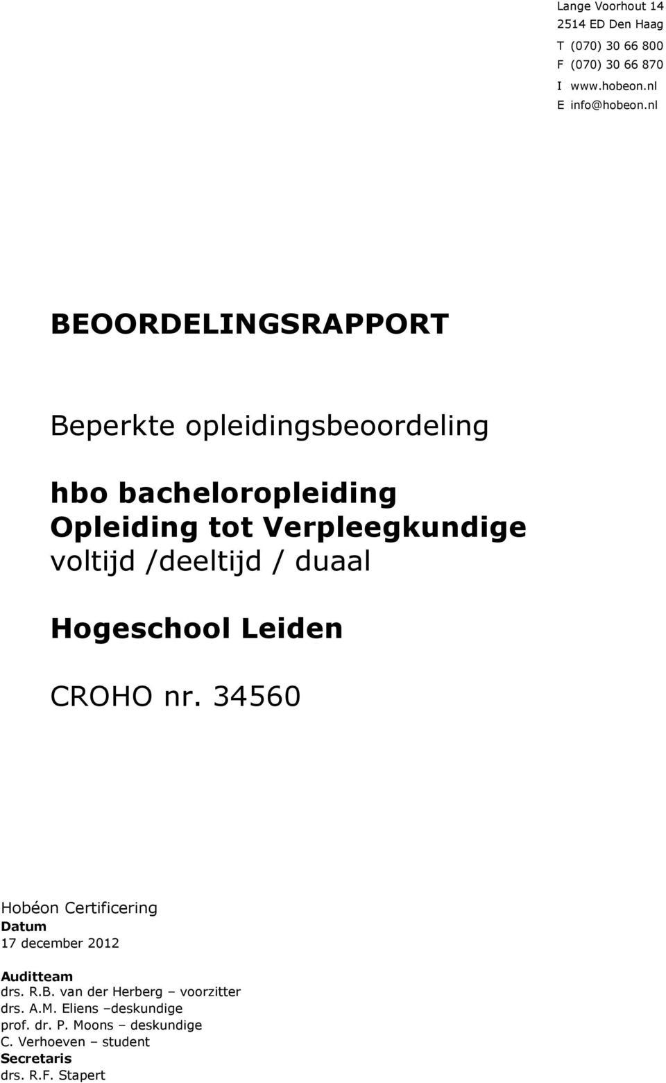 /deeltijd / duaal Hogeschool Leiden CROHO nr. 34560 Hobéon Certificering Datum 17 december 2012 Auditteam drs. R.B.