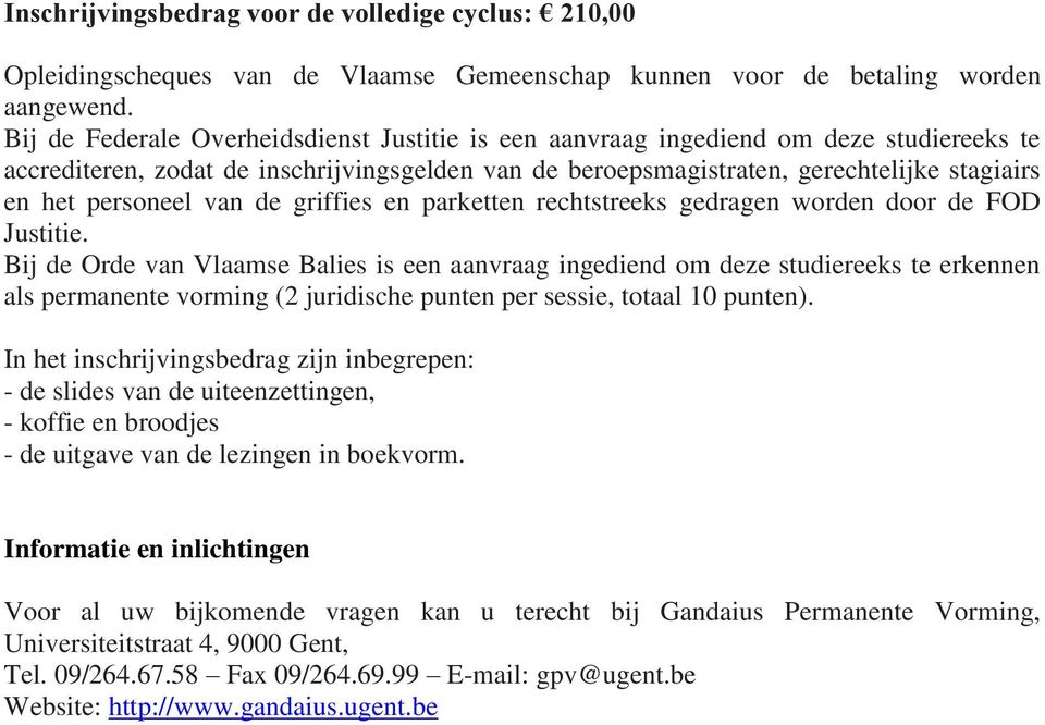 personeel van de griffies en parketten rechtstreeks gedragen worden door de FOD Justitie.