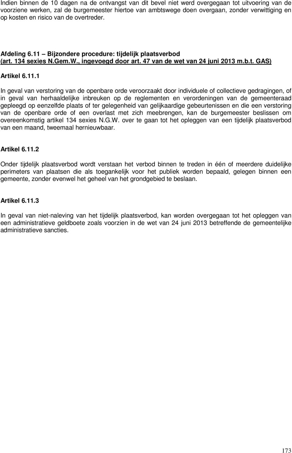 Bijzondere procedure: tijdelijk plaatsverbod (art. 134 sexies N.Gem.W., ingevoegd door art. 47 van de wet van 24 juni 2013 m.b.t. GAS) Artikel 6.11.