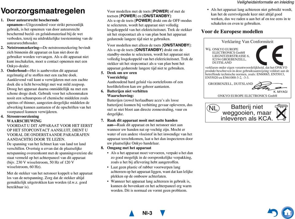 uitdrukkelijke toestemming van de auteursrechthouder.. Netstroomzekering De netstroomzekering bevindt zich binnenin dit apparaat en kan niet door de gebruiker worden vervangen.