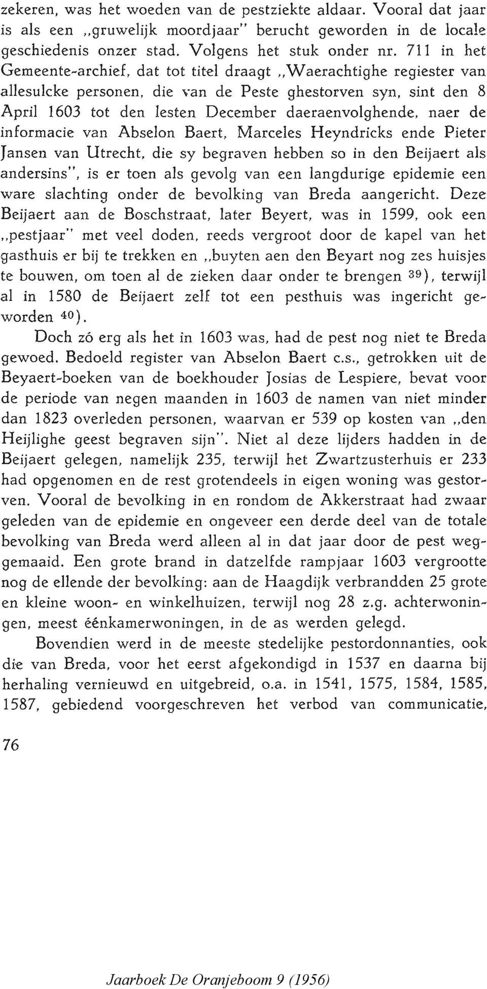 dat tot titel draagt "Waerachtighe regiester van allesu1cke personen, die van de Peste ghestorven syn, sint den 8 April 1603 tot den lesten December daeraenvolghende, naer de informacie van Abselon