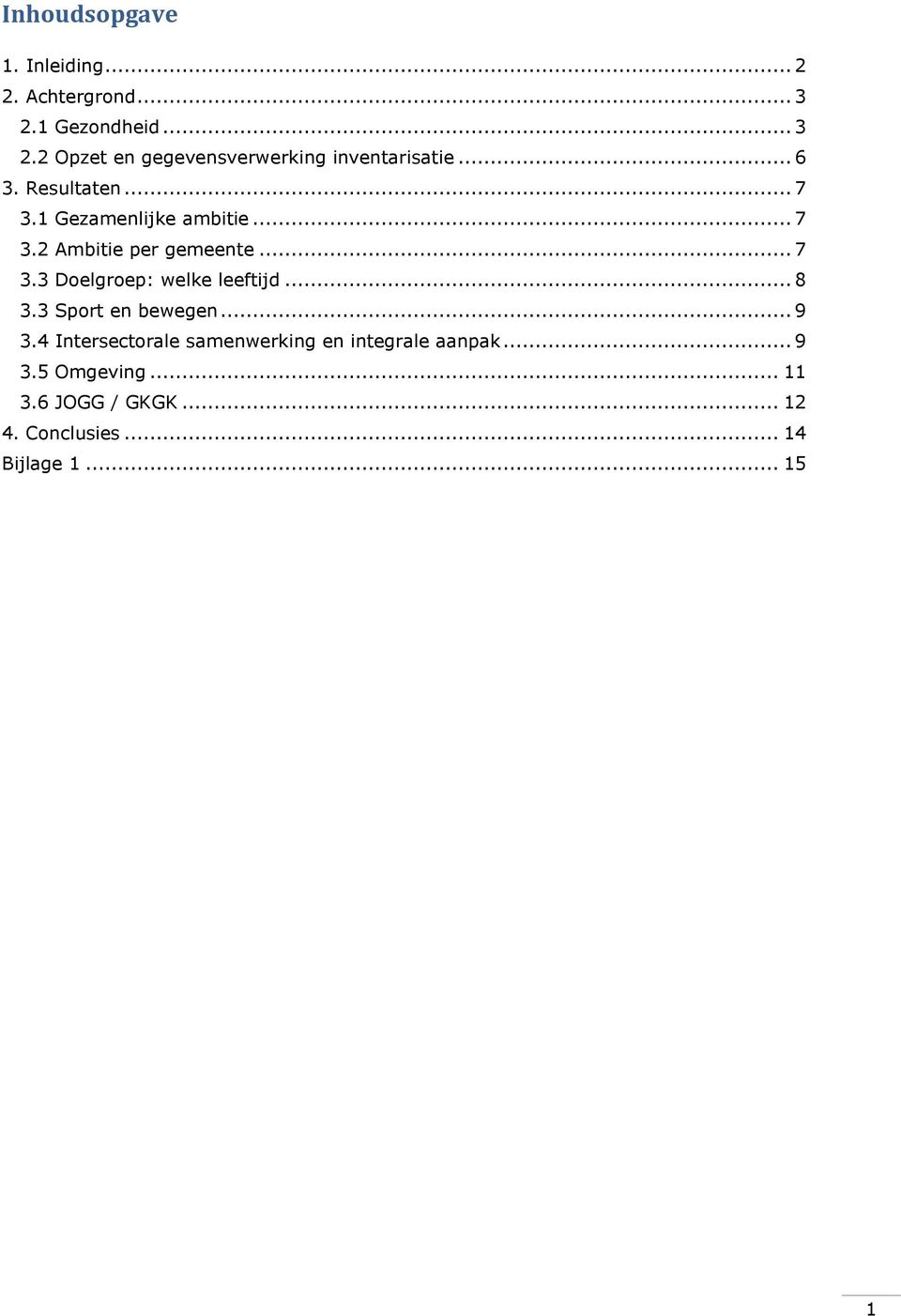 .. 8 3.3 Sport en bewegen... 9 3.4 Intersectorale samenwerking en integrale aanpak... 9 3.5 Omgeving.