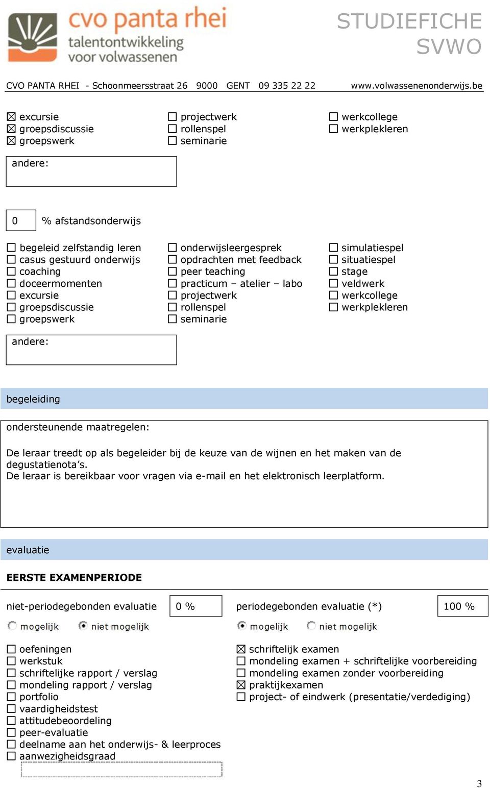 groepswerk seminarie begeleiding ondersteunende maatregelen: De leraar treedt op als begeleider bij de keuze van de wijnen en het maken van de degustatienota s.