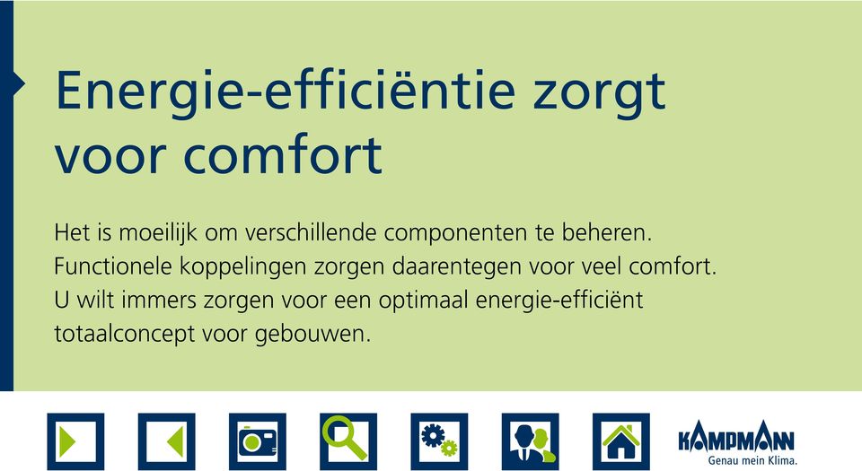 Functionele koppelingen zorgen daarentegen voor veel comfort.