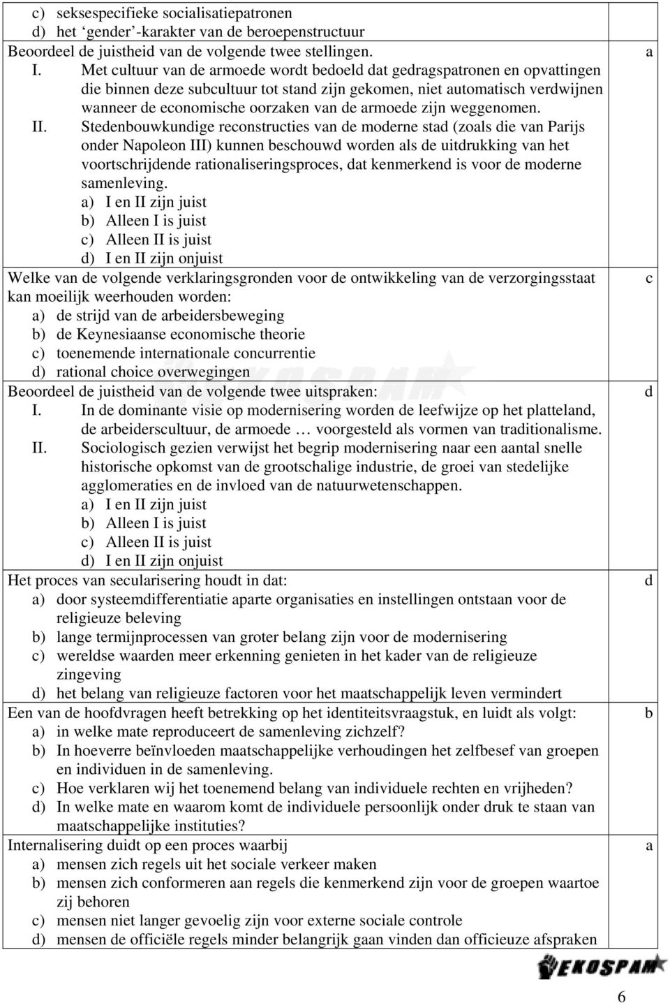 II. Stedenouwkundige reonstruties vn de moderne std (zols die vn Prijs onder Npoleon III) kunnen eshouwd worden ls de uitdrukking vn het voortshrijdende rtionliseringsproes, dt kenmerkend is voor de