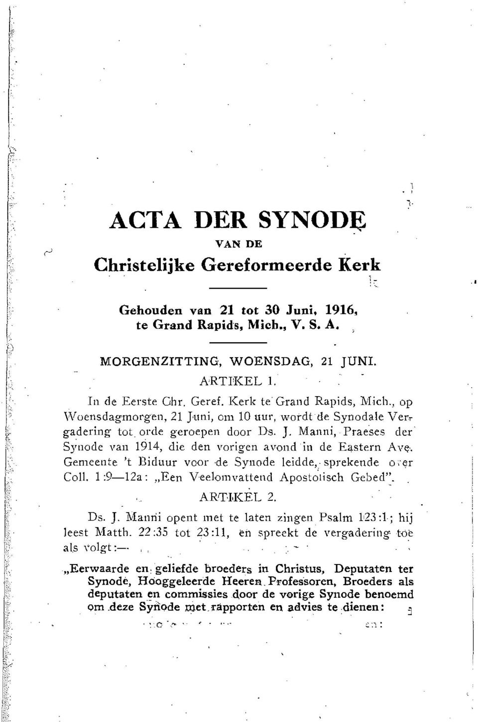 Gemeente 't Biduur voor,de Synode leidde,: sprekende o,'er ColI. 1 :9-12a: "Een V'eelol11vattend Aposto'tisch Gebed'~. ARTU(EL 2. Ds. J.