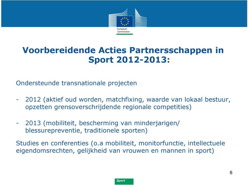 2013 (mobiliteit, bescherming van minderjarigen/ blessurepreventie, traditionele sporten) Studies en