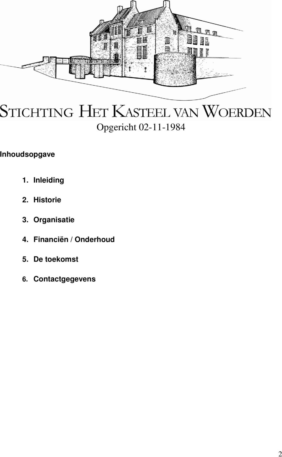 Historie 3. Organisatie 4.