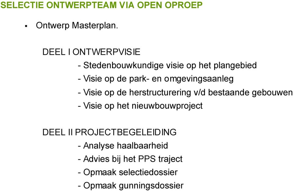 omgevingsaanleg - Visie op de herstructurering v/d bestaande gebouwen - Visie op het