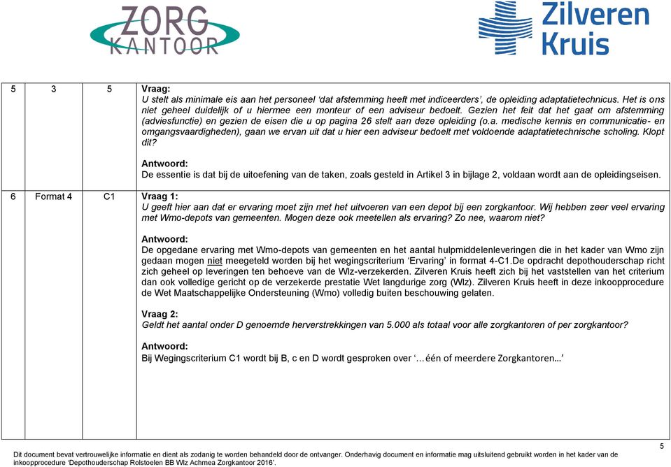 Gezien het feit dat het gaat om afstemming (adviesfunctie) en gezien de eisen die u op pagina 26 stelt aan deze opleiding (o.a. medische kennis en communicatie- en omgangsvaardigheden), gaan we ervan uit dat u hier een adviseur bedoelt met voldoende adaptatietechnische scholing.