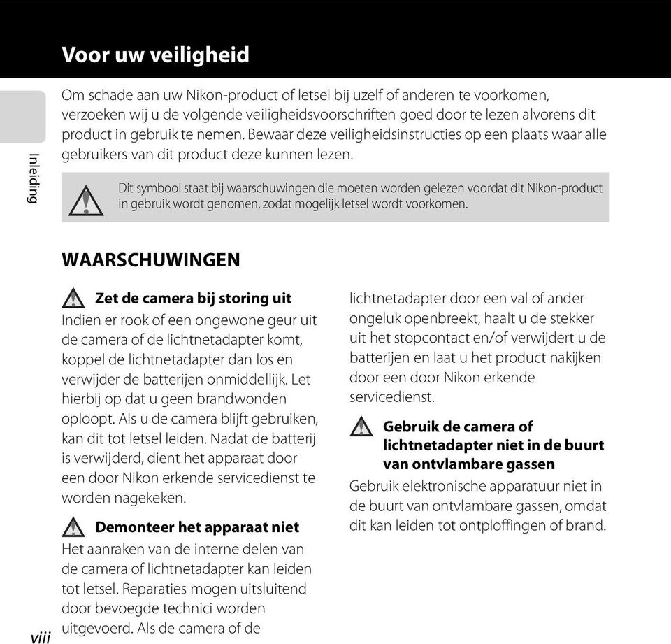 Dit symbool staat bij waarschuwingen die moeten worden gelezen voordat dit Nikon-product in gebruik wordt genomen, zodat mogelijk letsel wordt voorkomen.