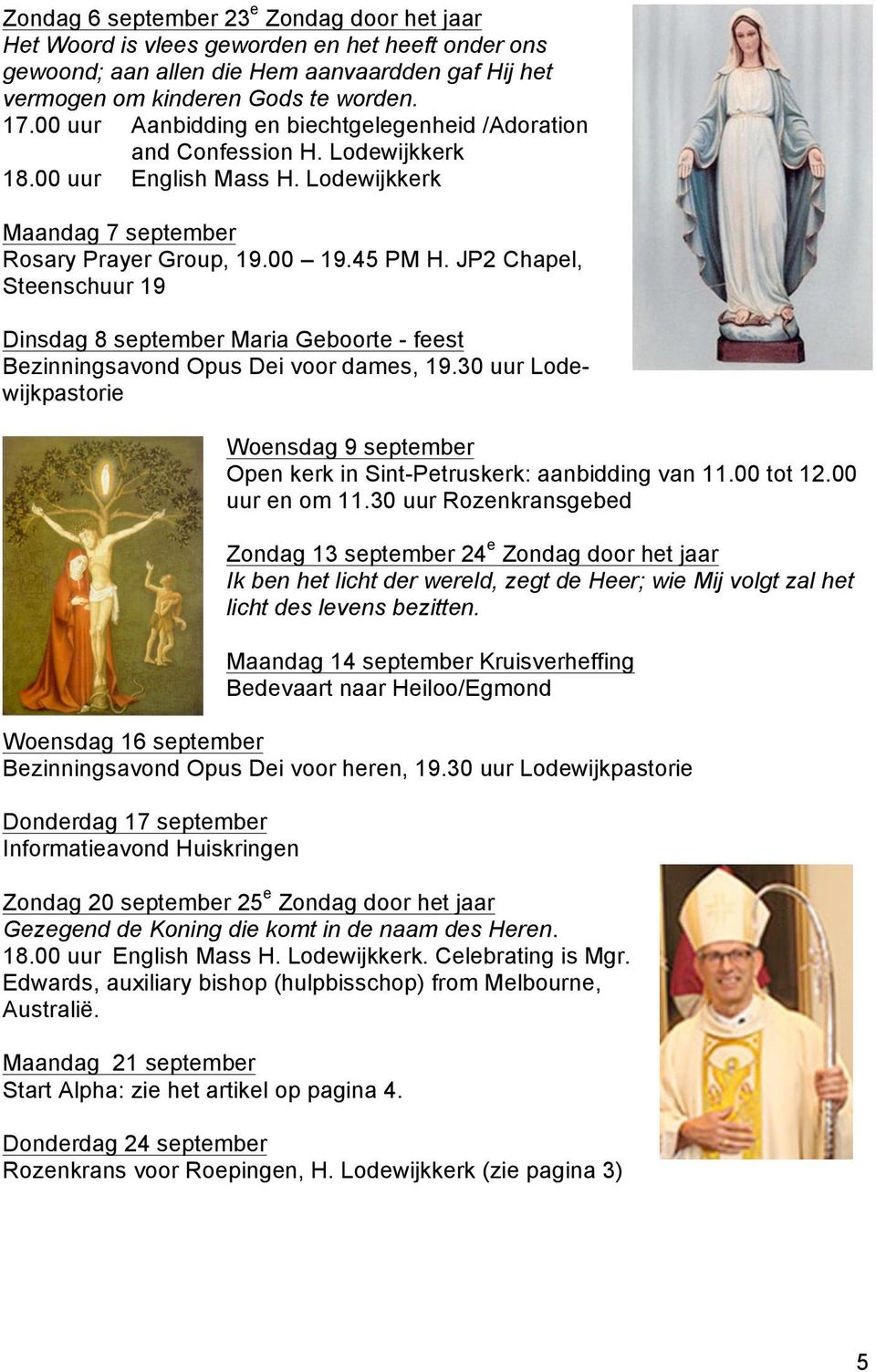 JP2 Chapel, Steenschuur 19 Dinsdag 8 september Maria Geboorte - feest Bezinningsavond Opus Dei voor dames, 19.