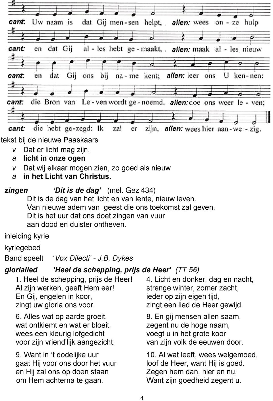 inleiding kyrie kyriegebed Band speelt Vox Dilecti - J.B. Dykes glorialied Heel de schepping, prijs de Heer (TT 56) 1. Heel de schepping, prijs de Heer! 4.