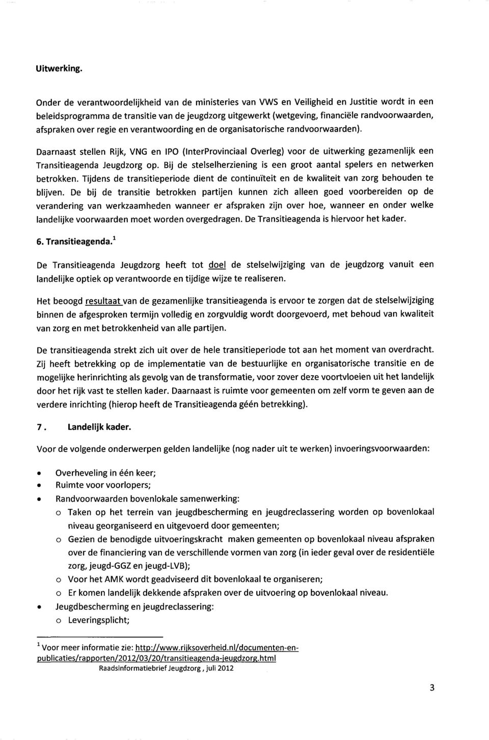 afspraken over regie en verantwoording en de organisatorische randvoorwaarden).