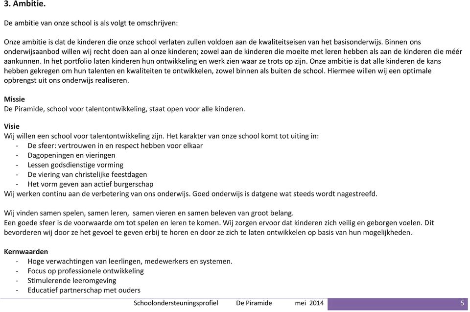 In het portfolio laten kinderen hun ontwikkeling en werk zien waar ze trots op zijn.