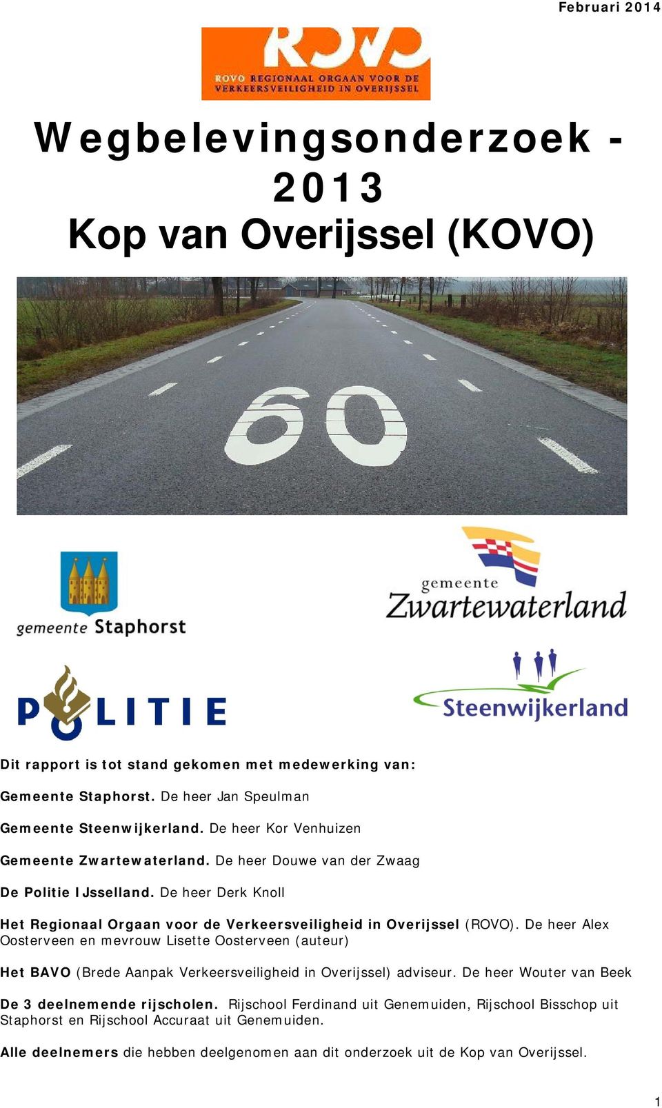 De heer Derk Knoll Het Regionaal Orgaan voor de Verkeersveiligheid in Overijssel (ROVO).