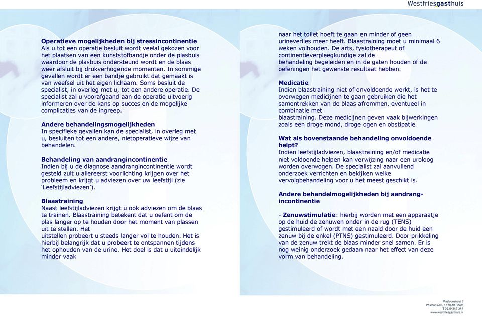 Soms besluit de specialist, in overleg met u, tot een andere operatie.