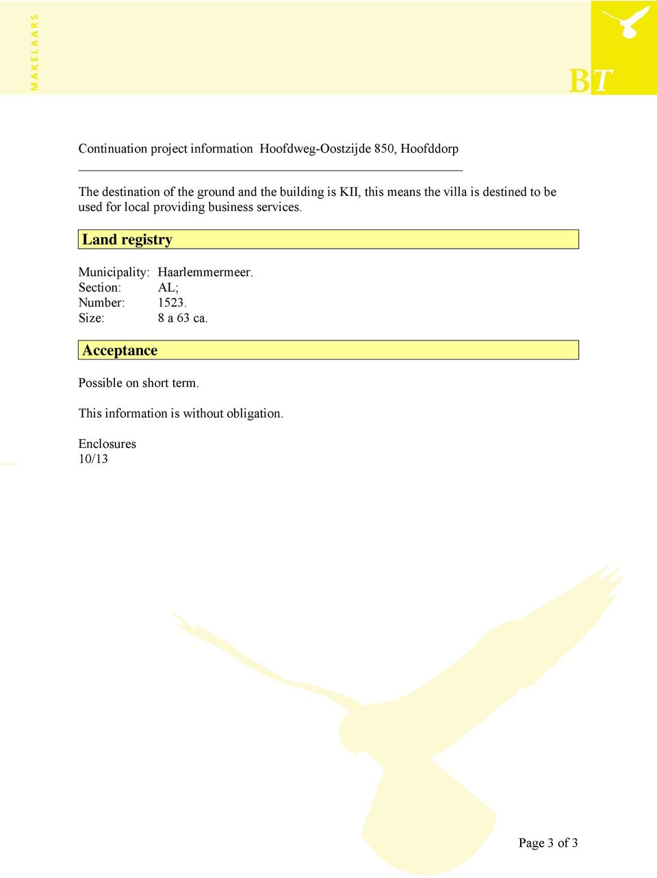 services. Land registry Municipality: Haarlemmermeer. Section: AL; Number: 1523. Size: 8 a 63 ca.