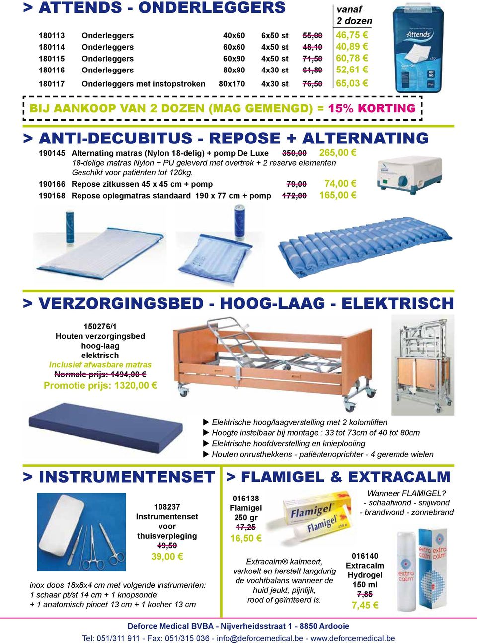 Alternating matras (Nylon 18-delig) + pomp De Luxe 350,00 265,00 18-delige matras Nylon + PU geleverd met overtrek + 2 reserve elementen Geschikt voor patiënten tot 120kg.