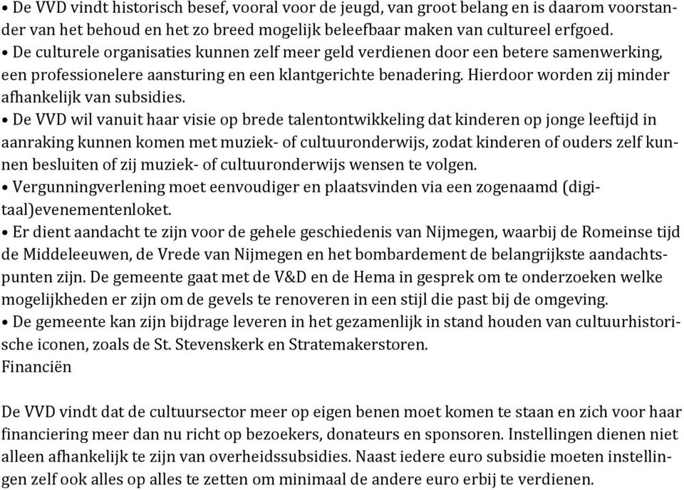 Hierdoor worden zij minder afhankelijk van subsidies.