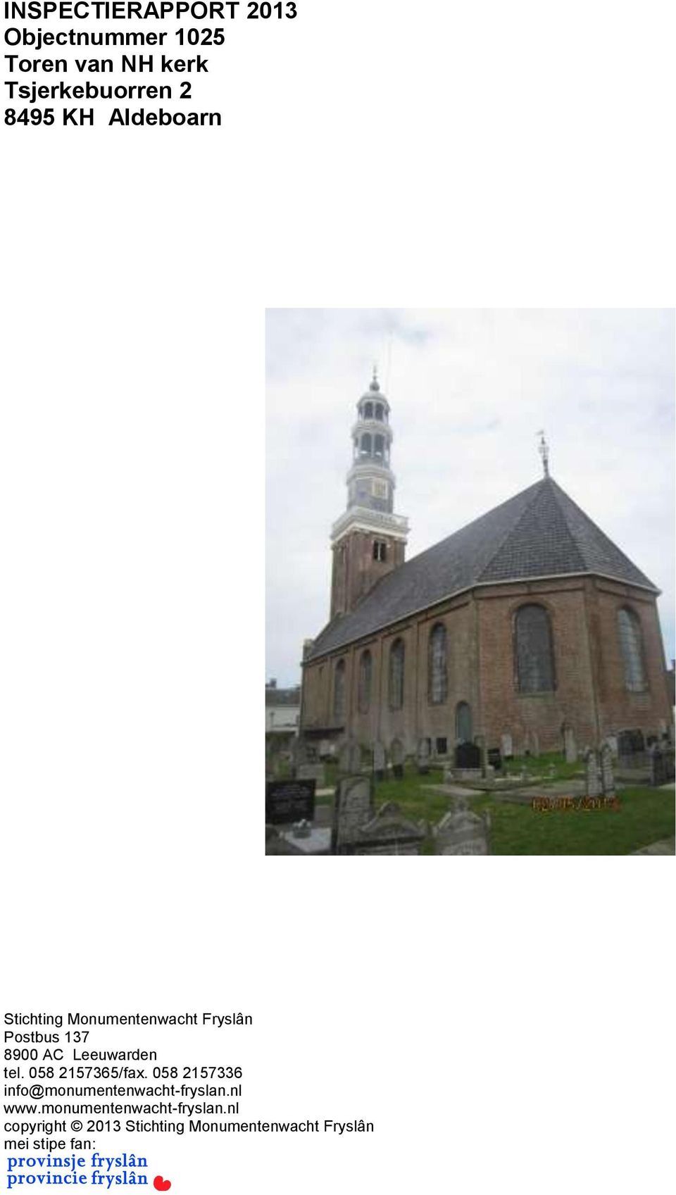 tel. 058 2157365/fax. 058 2157336 info@monumentenwacht-fryslan.nl www.