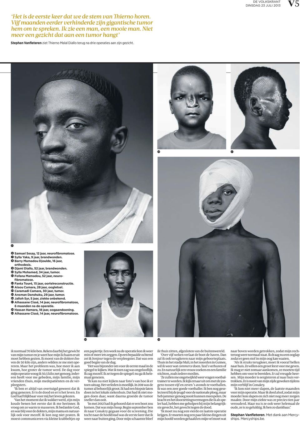 7 Sylla Yaka, 9 jaar, brandwonden. 8 Barry Mamadou Djoulde, 16 jaar, orthodesis. 9 Djami Diallo, 52 jaar, brandwonden. 10 Sylla Mohamed, 34 jaar, tumor. 11 Fofana Mamadou, 52 jaar, neurofibromatose.